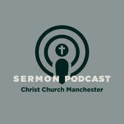 Podcast thumbnail for Christ Church Manchester Sermon Podcast