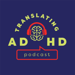 Podcast thumbnail for Translating ADHD