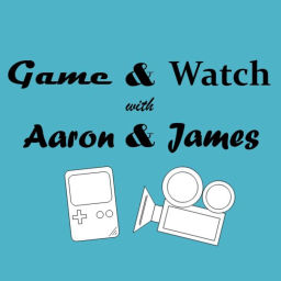 Podcast thumbnail for Game & Watch with Aaron & James