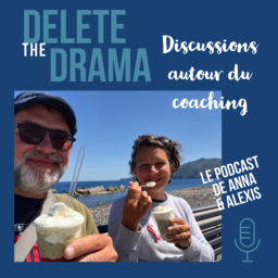 Podcast thumbnail for Delete the Drama, discussions autour du coaching - le podcast de Anna et Alexis