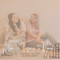Podcast thumbnail for Sshh..Mom is Trying to Read