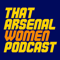 Podcast thumbnail for That Arsenal Women Podcast