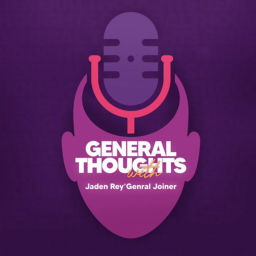 Podcast thumbnail for “General” Thoughts