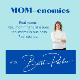 Podcast thumbnail for MOM-enomics with Booth Parker, CPA