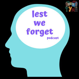 Podcast thumbnail for Lest We Forget