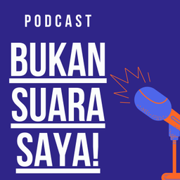Podcast thumbnail for BUKAN SUARA SAYA!