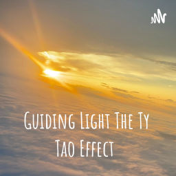 Podcast thumbnail for Guiding Light The Ty Tao Effect