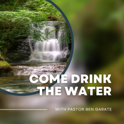 Podcast thumbnail for Come Drink the Water