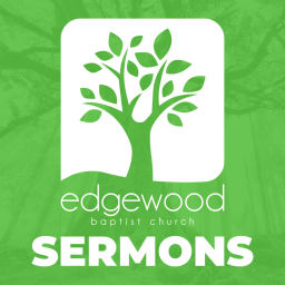 Podcast thumbnail for Edgewood Baptist Church - Sermons