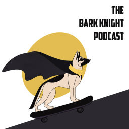 Podcast thumbnail for The Bark Knight Podcast