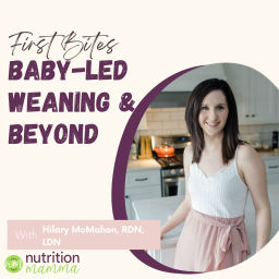 Podcast thumbnail for First Bites: Baby-Led Weaning & Beyond