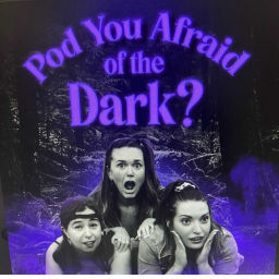Podcast thumbnail for Pod You Afraid of the Dark?
