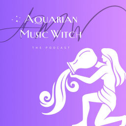 Podcast thumbnail for Aquarian Music Witch: The Podcast