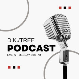 Podcast thumbnail for D.K. And Tree Podcast