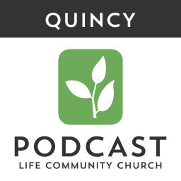 Podcast thumbnail for Life Community Church - Quincy