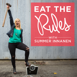 Podcast thumbnail for Eat the Rules with Summer Innanen