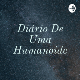Podcast thumbnail for Diário de uma Humanoide