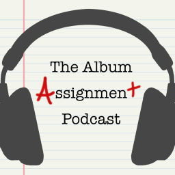 Podcast thumbnail for The Album Assignment Podcast