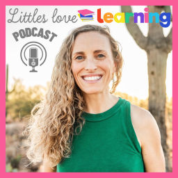 Podcast thumbnail for Littles Love Learning Podcast