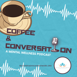 Podcast thumbnail for Recovery Advocate Network: Coffee & Conversation
