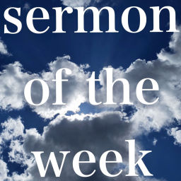 Podcast thumbnail for Sermon of the Week
