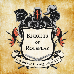 Podcast thumbnail for Knights of Roleplay - An adventuring podcast