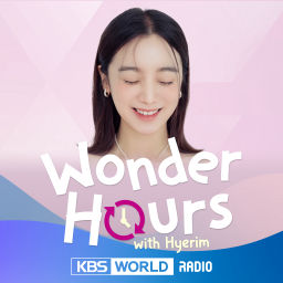 Podcast thumbnail for KBS WORLD Radio Wonder Hours with Hyerim