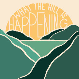 Podcast thumbnail for What The Hill Is Happening