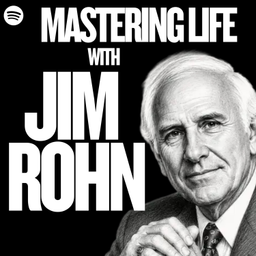 Podcast thumbnail for MASTERING LIFE with JIM ROHN