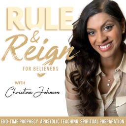 Podcast thumbnail for Rule and Reign for Believers - End-Time Prophecy, Apostolic Teaching, Wisdom, Success Principles