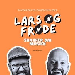 Podcast thumbnail for Lars og Frode - snakker om musikk