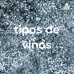 Podcast thumbnail for tipos de vinos