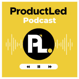 Podcast thumbnail for ProductLed Podcast