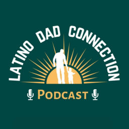 Podcast thumbnail for Latino Dad Connection Podcast