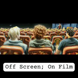 Podcast thumbnail for Off Screen; On Film
