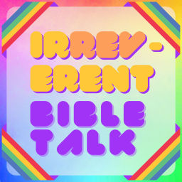 Podcast thumbnail for Irreverent Bible Talk