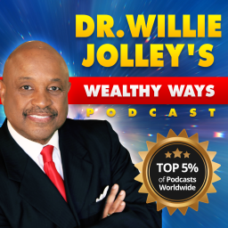 Podcast thumbnail for Dr. Willie Jolley's Wealthy Ways