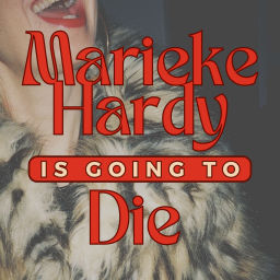 Podcast thumbnail for Marieke Hardy Is Going To Die