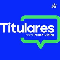 Podcast thumbnail for Titulares - com Pedro Vieira