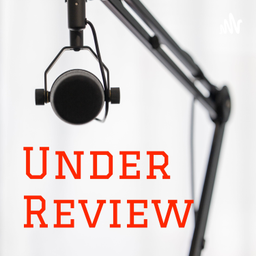 Podcast thumbnail for Under Review