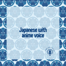 Podcast thumbnail for Japanese with anime voice