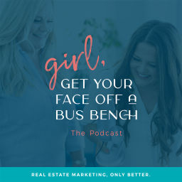 Podcast thumbnail for Girl, Get Your Face Off A Bus Bench: Real Estate Marketing Only Better