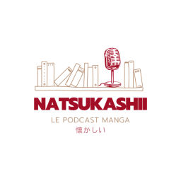 Podcast thumbnail for Natsukashii - Le podcast manga