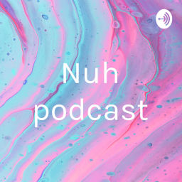 Podcast thumbnail for Nuh podcast
