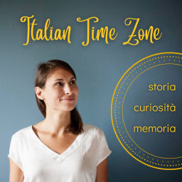 Podcast thumbnail for Italian Time Zone - L'italiano con la storia