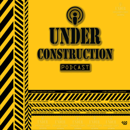 Podcast thumbnail for Under Construction Podcast