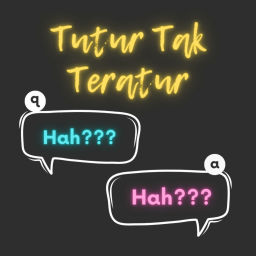 Podcast thumbnail for Tutur Tak Teratur