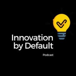 Podcast thumbnail for Innovation by default