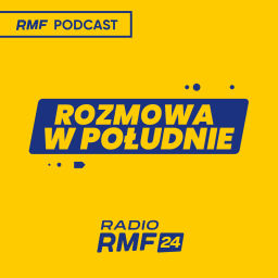 Podcast thumbnail for Rozmowa w południe w Radiu RMF24