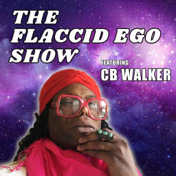 Podcast thumbnail for Flaccid Ego Show featuring CB Walker.
